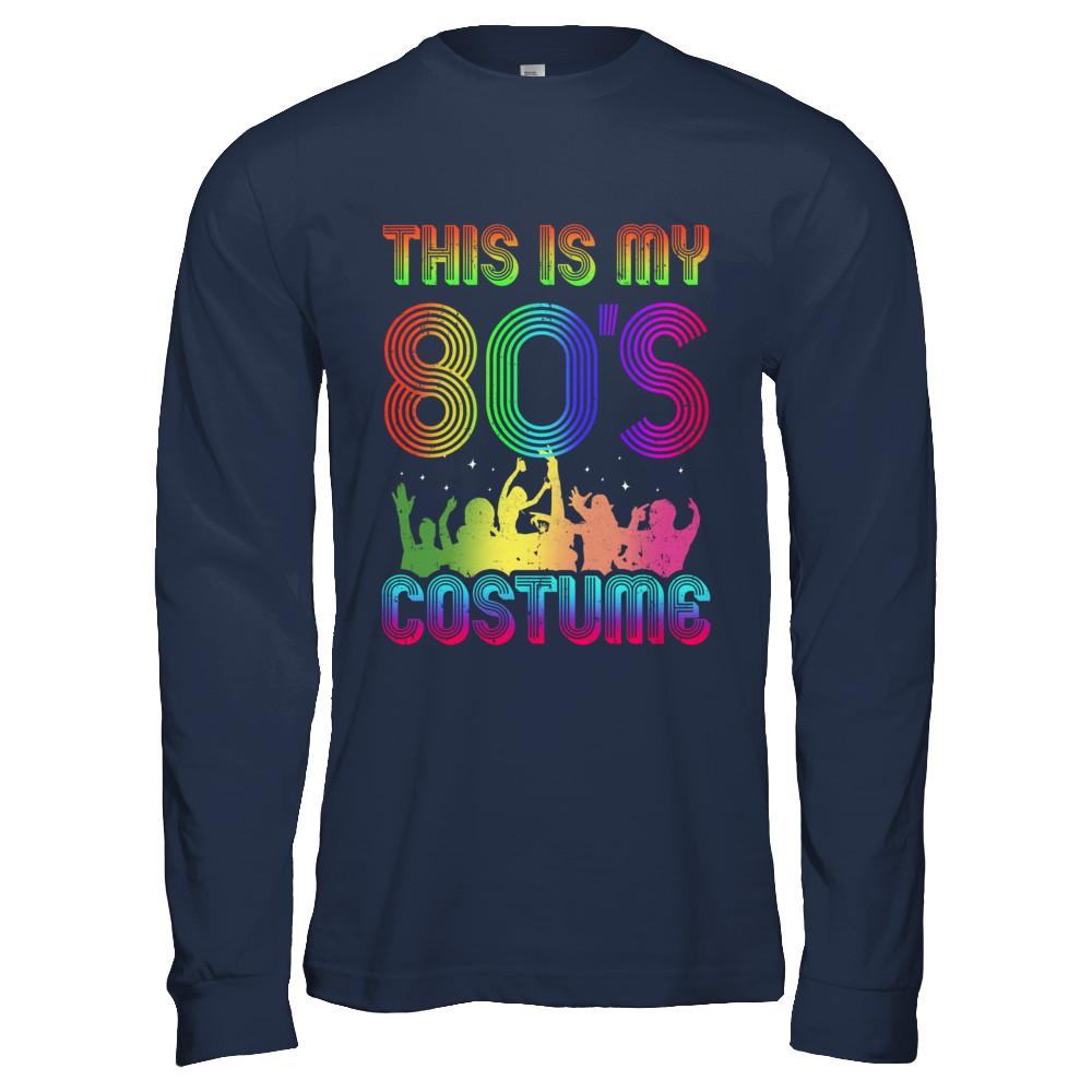 This Is My 80s Costume Halloween 1980s Gift-T-Shirt & Hoodie-Long Sleeve T-Shirt-Navy
