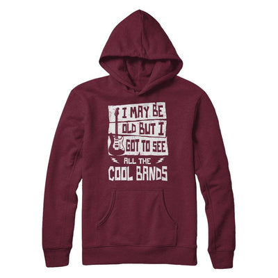 I May Be Old But I Got To See All The Cool Bands Guitar-T-Shirt & Hoodie-