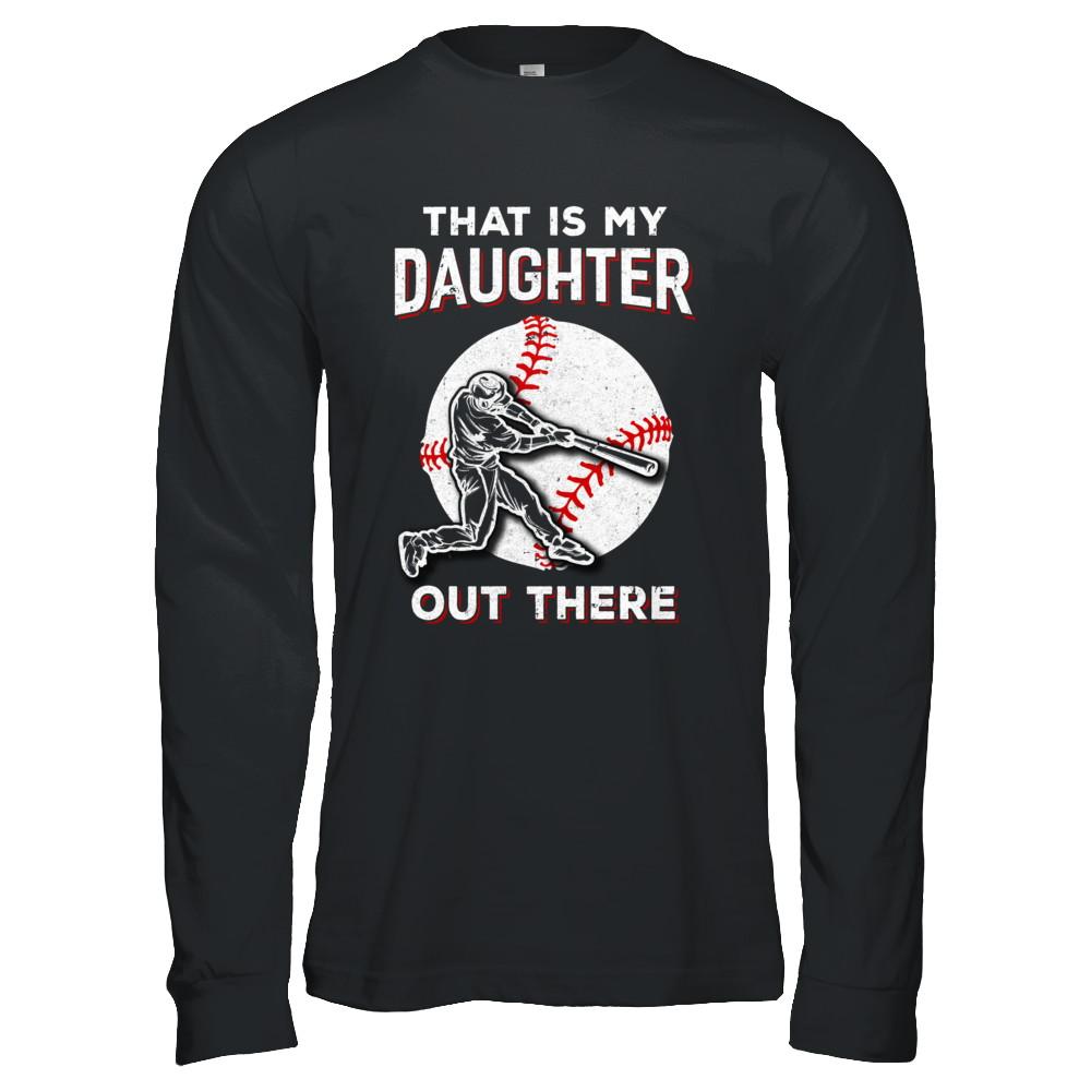 That's My Daughter Out There Baseball Dad Mom-T-Shirt & Hoodie-Long Sleeve T-Shirt-Black
