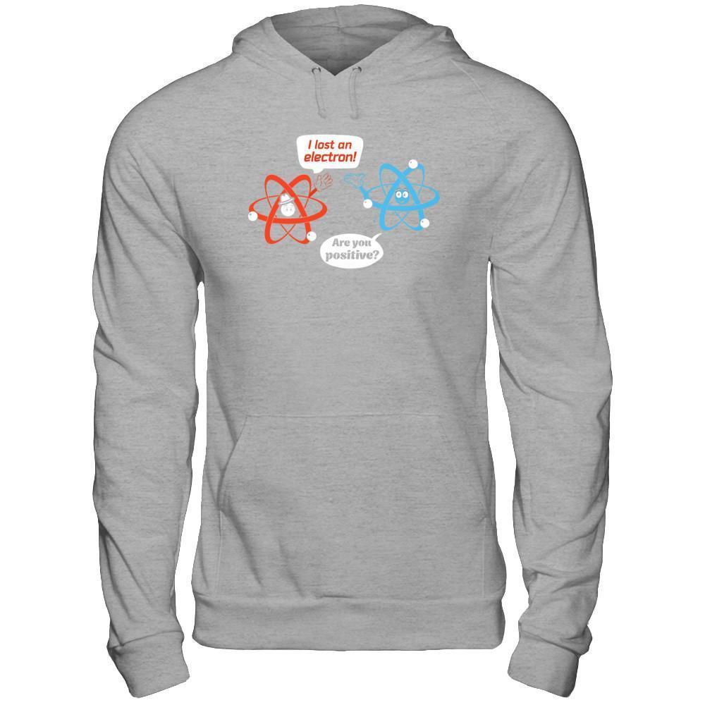 I Lost An Electron Are You Positive-T-Shirt & Hoodie-Pullover Hoodie-Sport Grey
