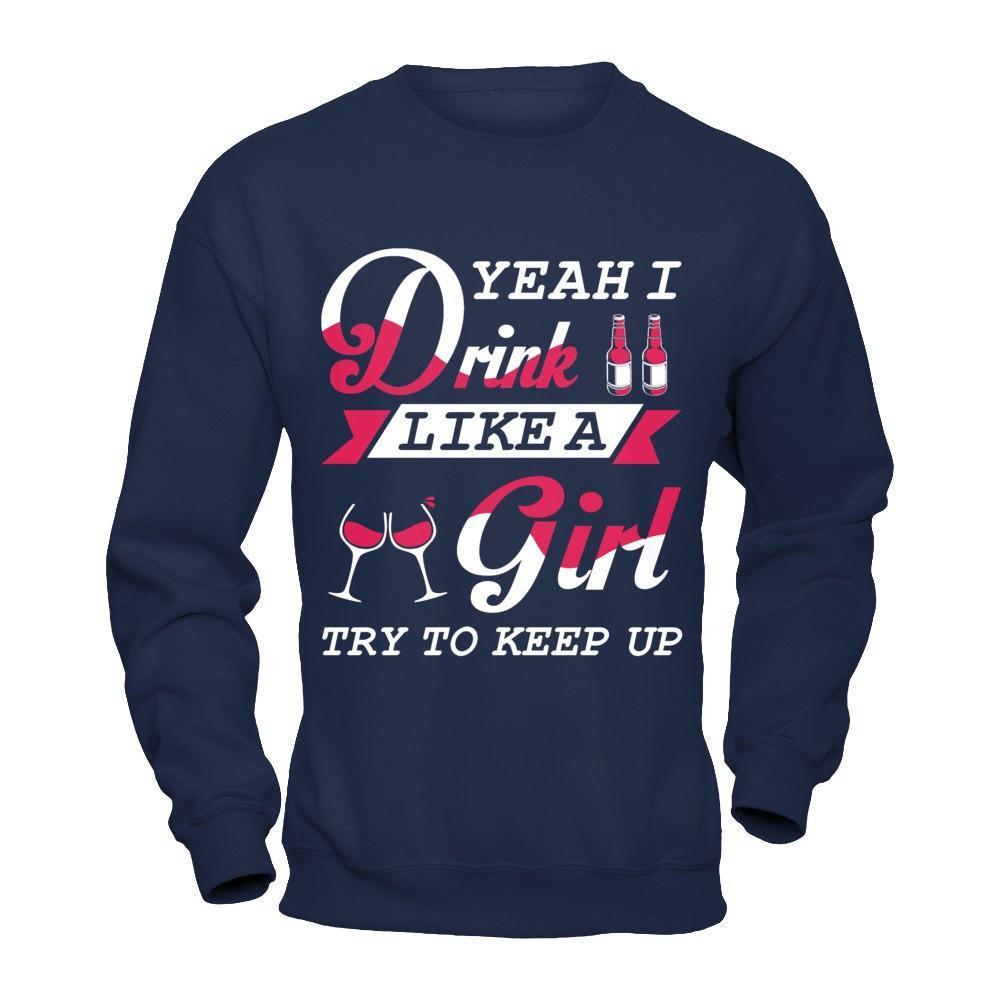 Yeah I Drink Like A Girl-T-Shirt & Hoodie-Crewneck Sweatshirt-Navy