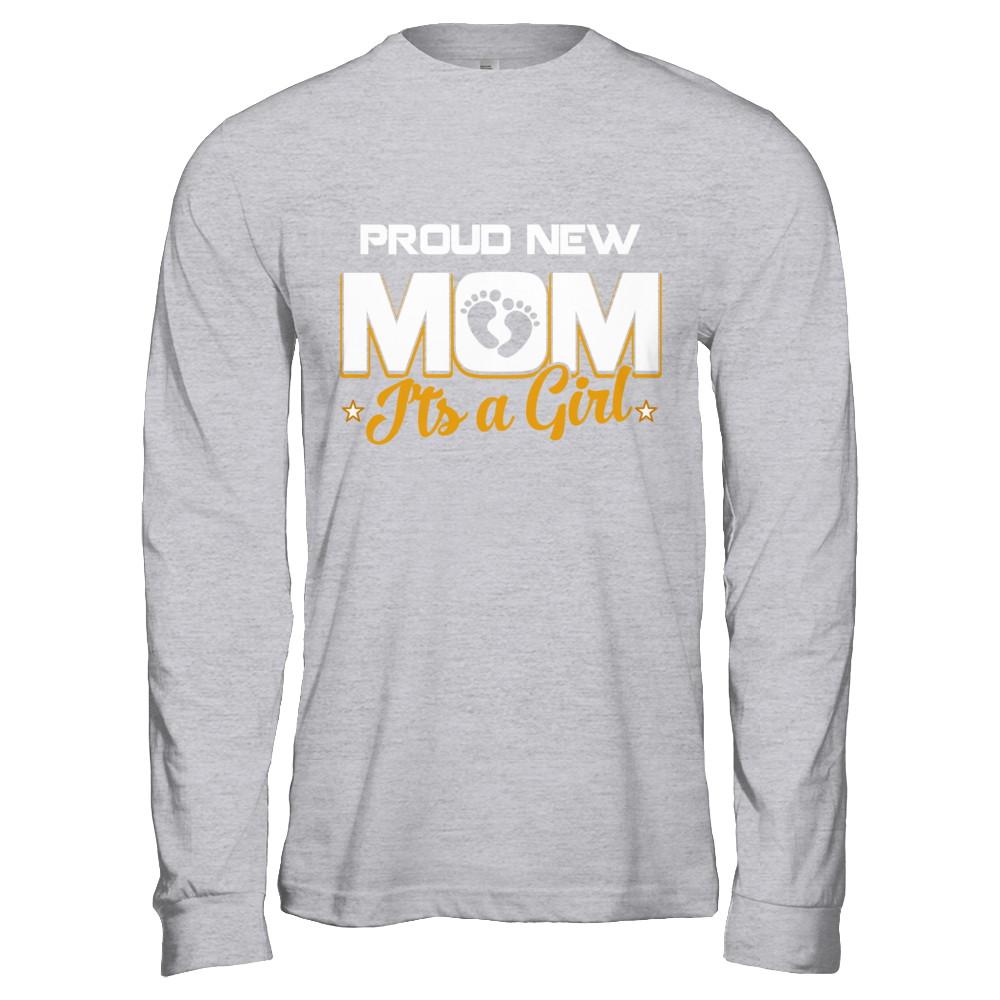 Proud New Mom It's A Girl New Baby-T-Shirt & Hoodie-Long Sleeve T-Shirt-Sport Grey