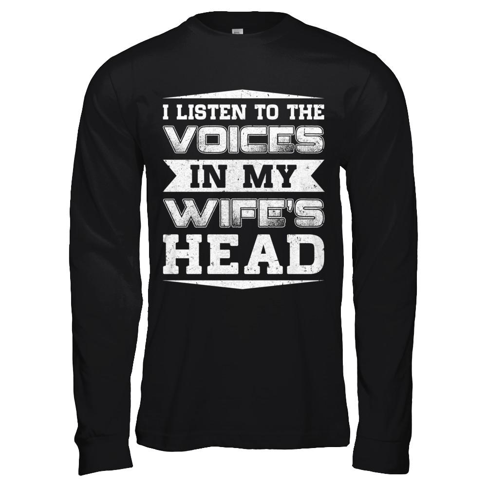 I Listen To The Voices In My Wife's Head-T-Shirt & Hoodie-Long Sleeve T-Shirt-Black