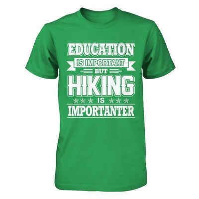 Education Is Important But Hiking Is Importanter-T-Shirt & Hoodie-Premium T-Shirt-Kelly Green