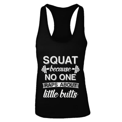 Squats Because Nobody Raps About Little Butts-T-Shirt & Tank Top-