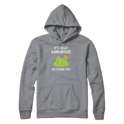 It's Okay Guacamole I'm Extra Too-T-Shirt & Tank Top-Pullover Hoodie-Light Steel