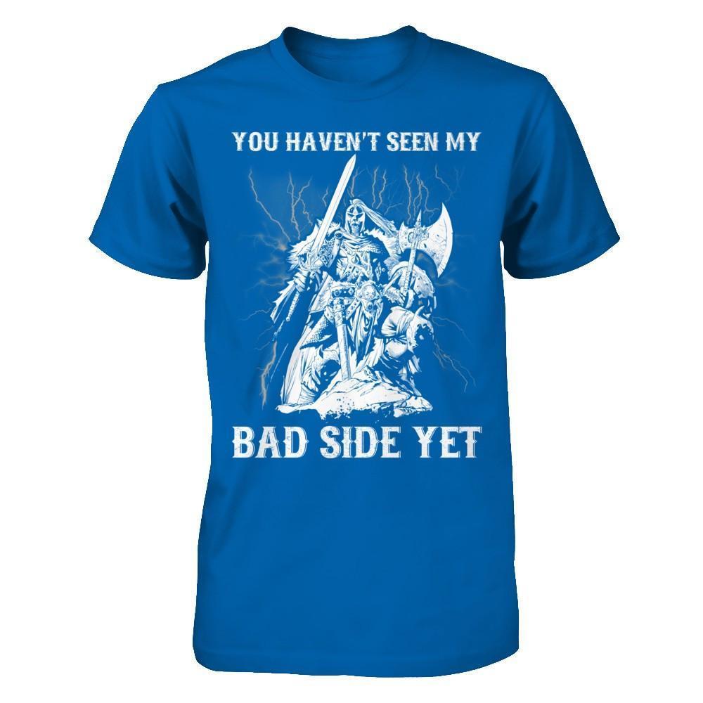 Viking You Haven't Seen My Bad Side Yet-T-Shirt & Hoodie-Classic T-Shirt-Royal