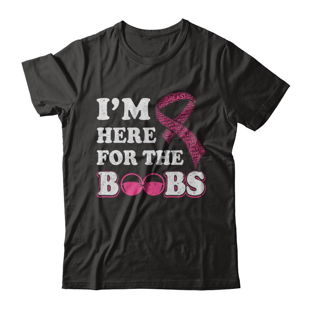 I'm Here For The Boobs Breast Cancer