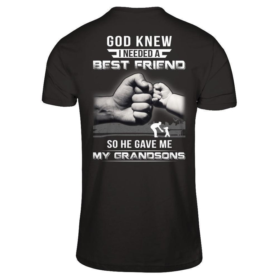 God Knew I Needed A Best Friend So He Gave Grandsons-T-Shirt & Hoodie-Classic T-Shirt-Black