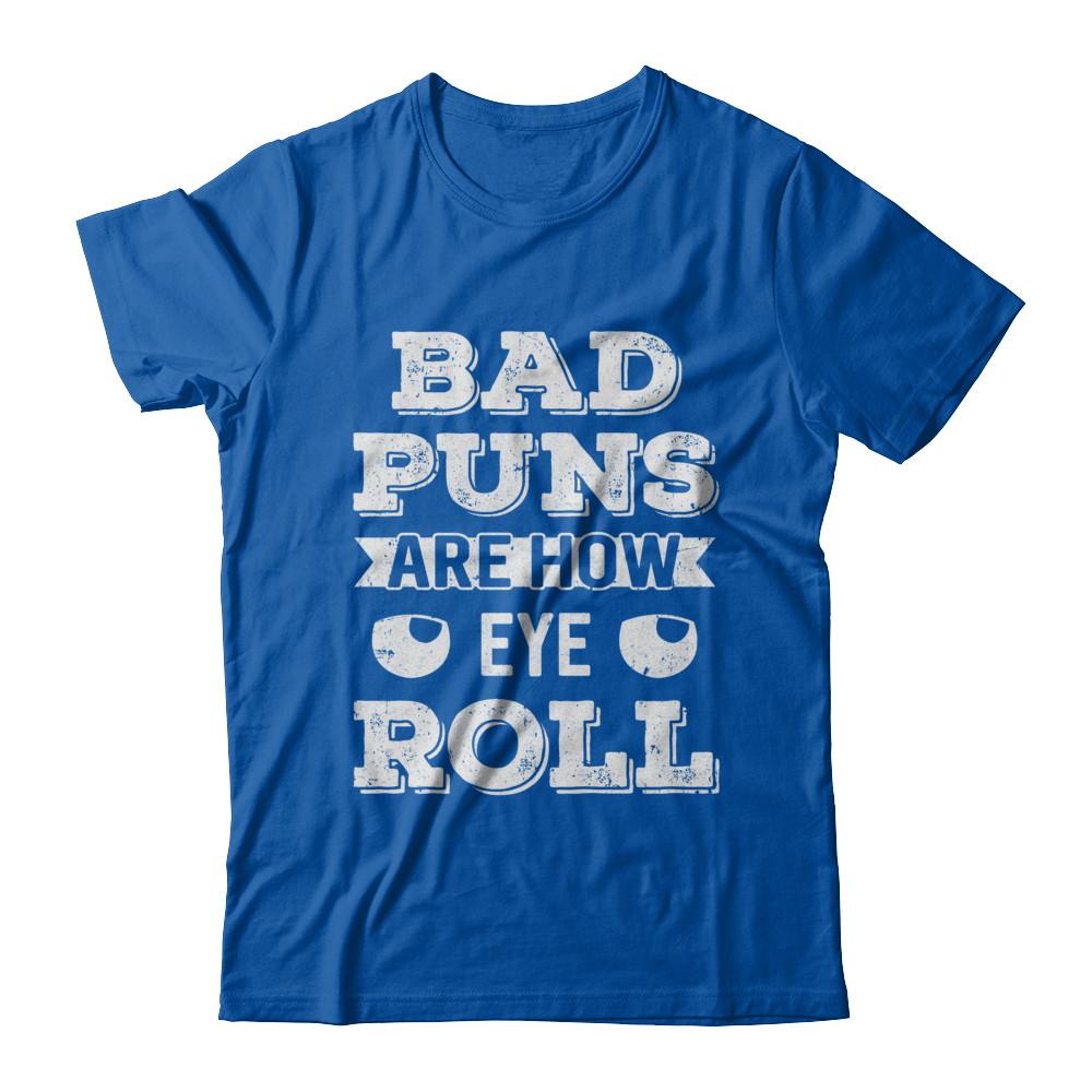 Bad Puns Are How Eye Roll-T-Shirt & Hoodie-Premium T-Shirt-Royal