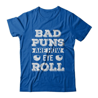 Bad Puns Are How Eye Roll-T-Shirt & Hoodie-Premium T-Shirt-Royal