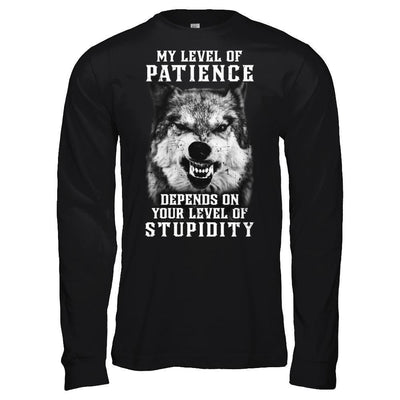 Wolf Men My Level Of Patience Depends On Your Level Of Stupidity-T-Shirt & Hoodie-Long Sleeve T-Shirt-Black