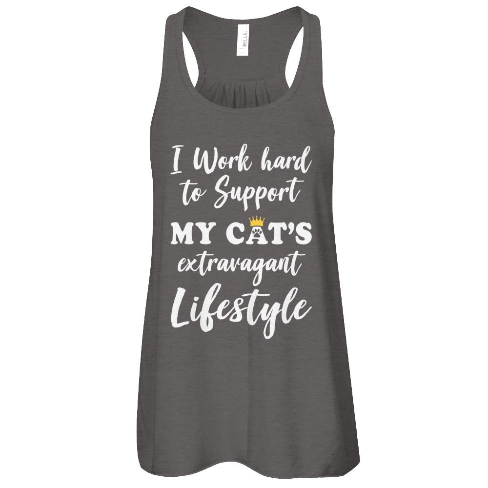 I Work Hard To Support My Cat's Extravagant Lifestyle-T-Shirt & Tank Top-
