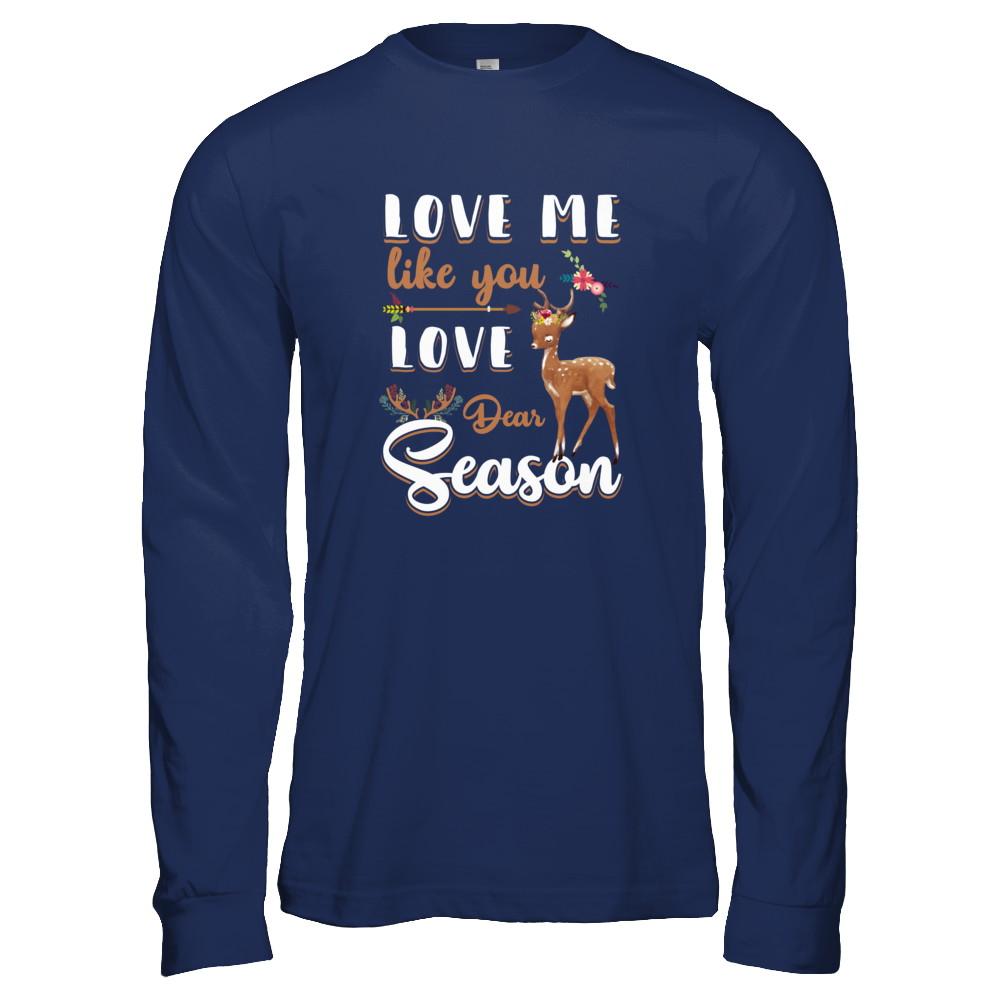 Love Me Like You Love Deer Season Hunting-T-Shirt & Tank Top-Long Sleeve T-Shirt-Navy