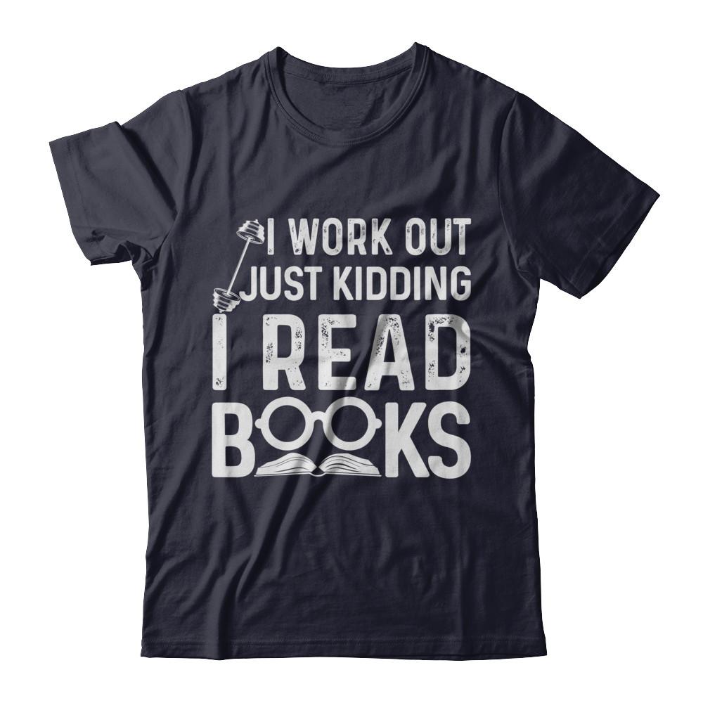 I Work Out Just Kidding I Read Books Bookworms-T-Shirt & Hoodie-Premium T-Shirt-Midnight Navy