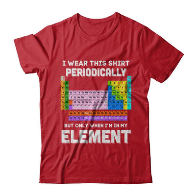 I Wear This Shirt Periodically But Only When I'm In Element-T-Shirt & Hoodie-Classic T-Shirt-Red