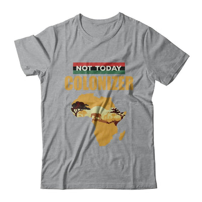 Funny African Not Today Colonizer Pop Culture-T-Shirt & Hoodie-Classic T-Shirt-Sport Grey