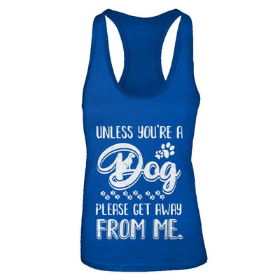Unless You're A Dog Please Get Away From Me Funny Dog-T-Shirt & Tank Top-Women's Ideal Racerback Tank-Royal