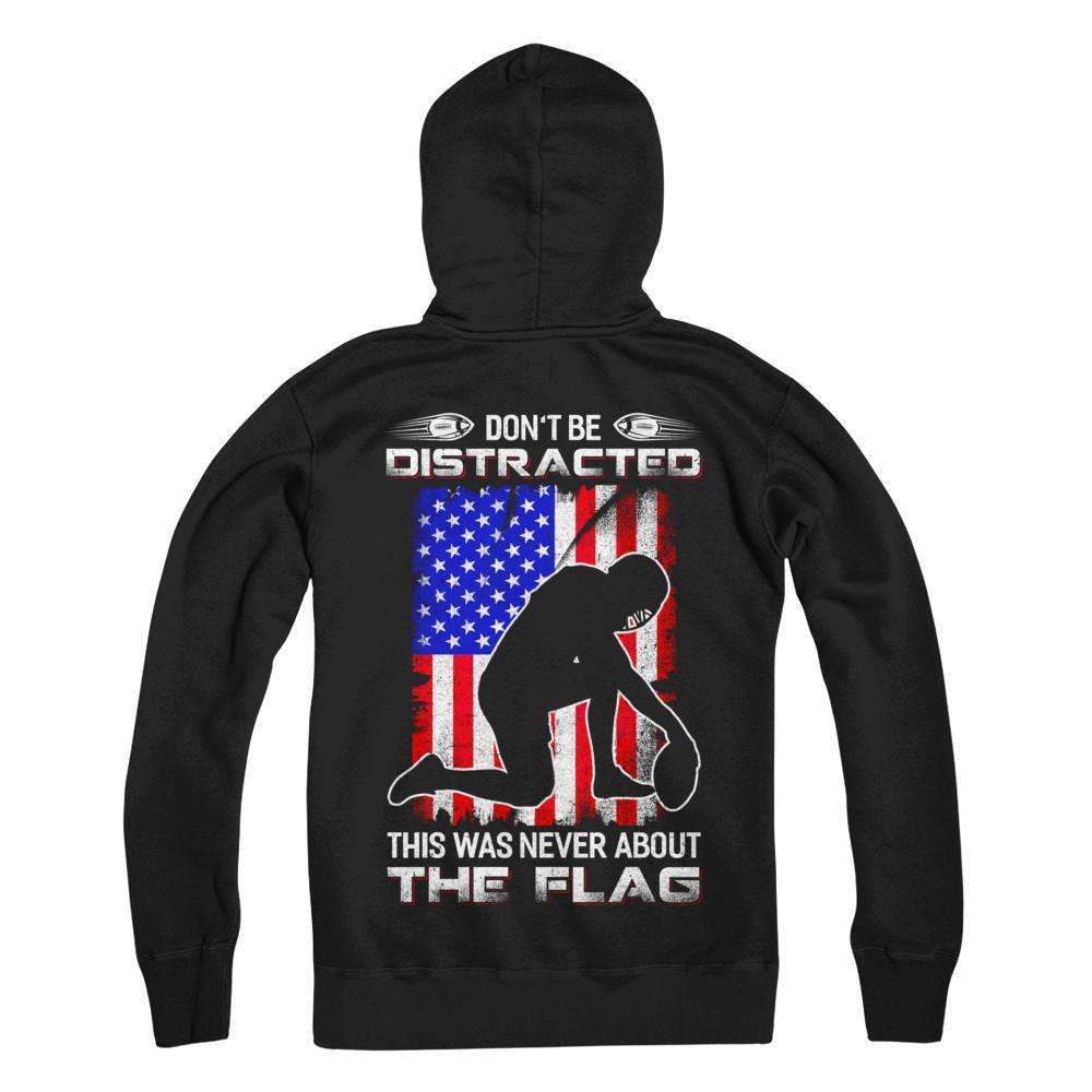 Don't Be Distracted This Was Never About The Flag-T-Shirt & Hoodie-Pullover Hoodie-Black