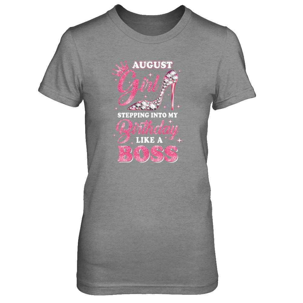 August Girl Stepping into my birthday like a boss Gift-T-Shirt & Tank Top-Women's T-Shirt-Sport Grey