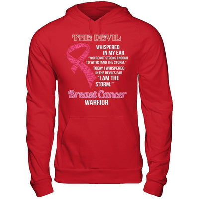 Breast Cancer Warrior I Whispered In The Devil's Ear I Am The Storm-T-Shirt & Hoodie-