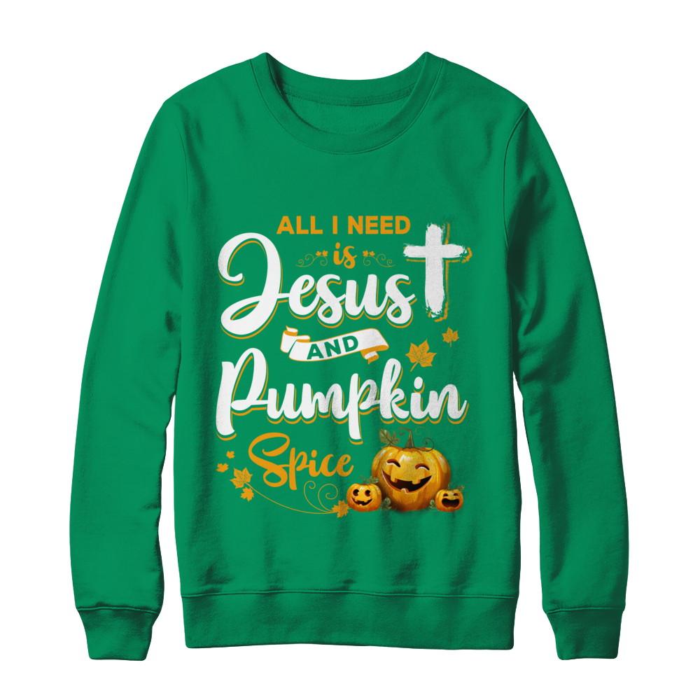 All I Need Is Jesus And Pumpkin Spice Halloween-T-Shirt & Sweatshirt-Crewneck Sweatshirt-Irish Green