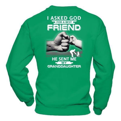 I Asked God For A Best Friend He Sent Me My Granddaughter-T-Shirt & Hoodie-Crewneck Sweatshirt-Irish Green