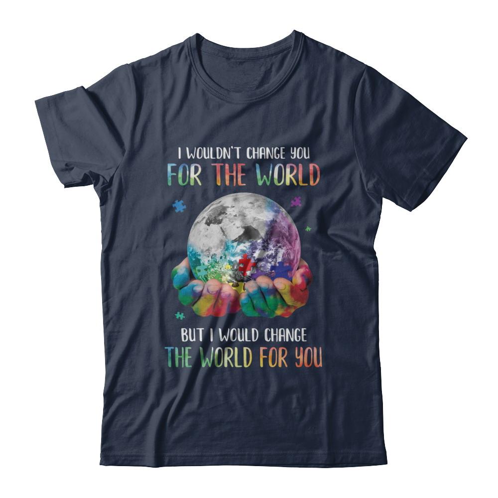I Would Change The World For You Autism Awareness-T-Shirt & Hoodie-Classic T-Shirt-Navy