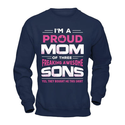 I'm Proud Mom Of Three Freaking Awesome Sons-T-Shirt & Hoodie-Crewneck Sweatshirt-Navy
