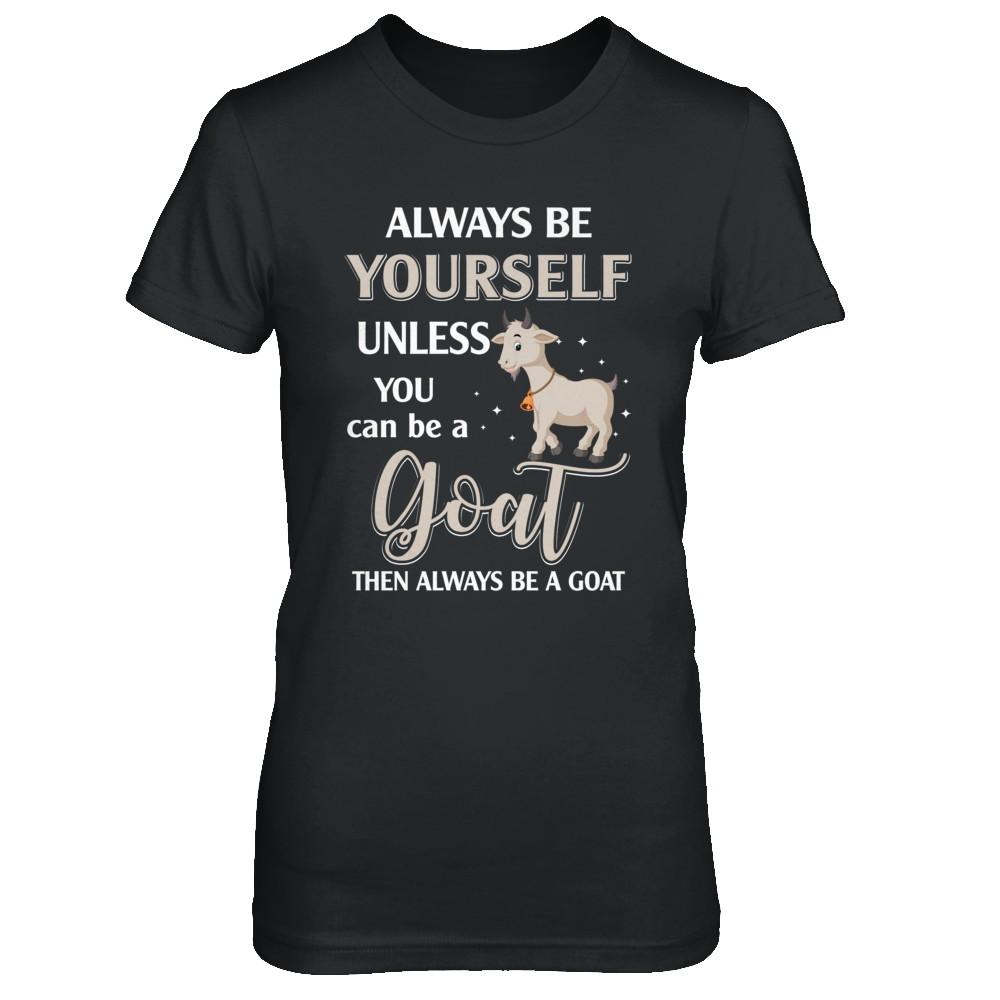 Always Be Yourself Unless You Can Be A Goat-T-Shirt & Hoodie-Women's T-Shirt-Black