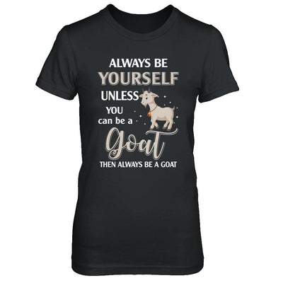 Always Be Yourself Unless You Can Be A Goat-T-Shirt & Hoodie-Women's T-Shirt-Black