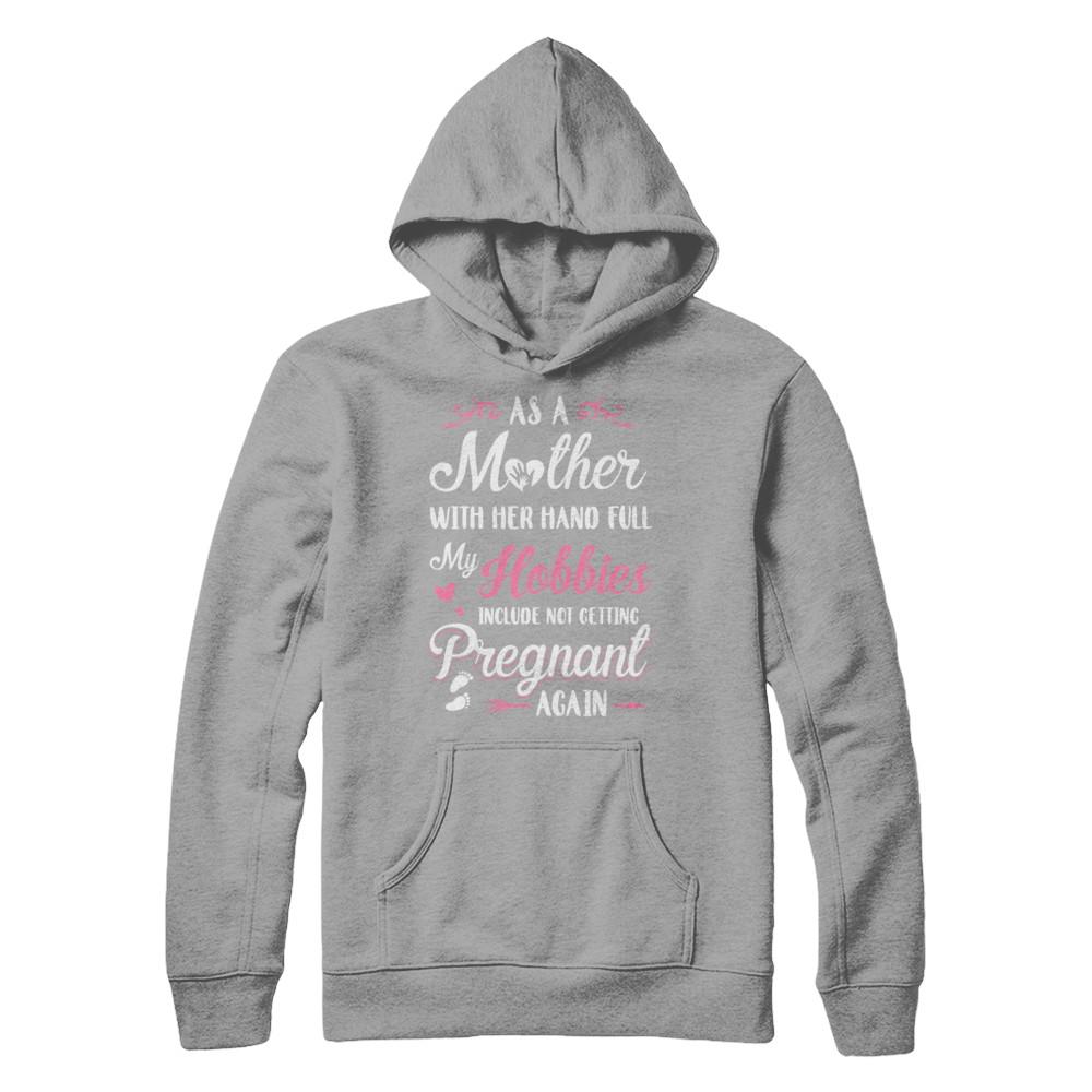 As A Mother With Her Hands Full My Hobbies Pregnant-T-Shirt & Hoodie-Pullover Hoodie-Light Steel