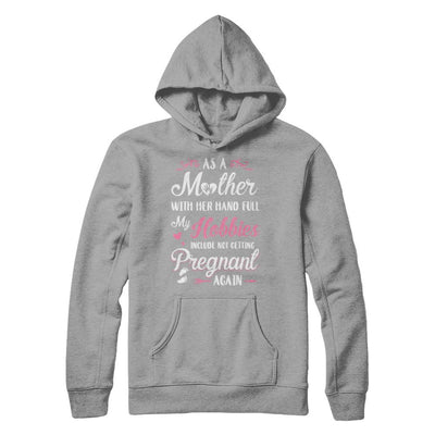 As A Mother With Her Hands Full My Hobbies Pregnant-T-Shirt & Hoodie-Pullover Hoodie-Light Steel
