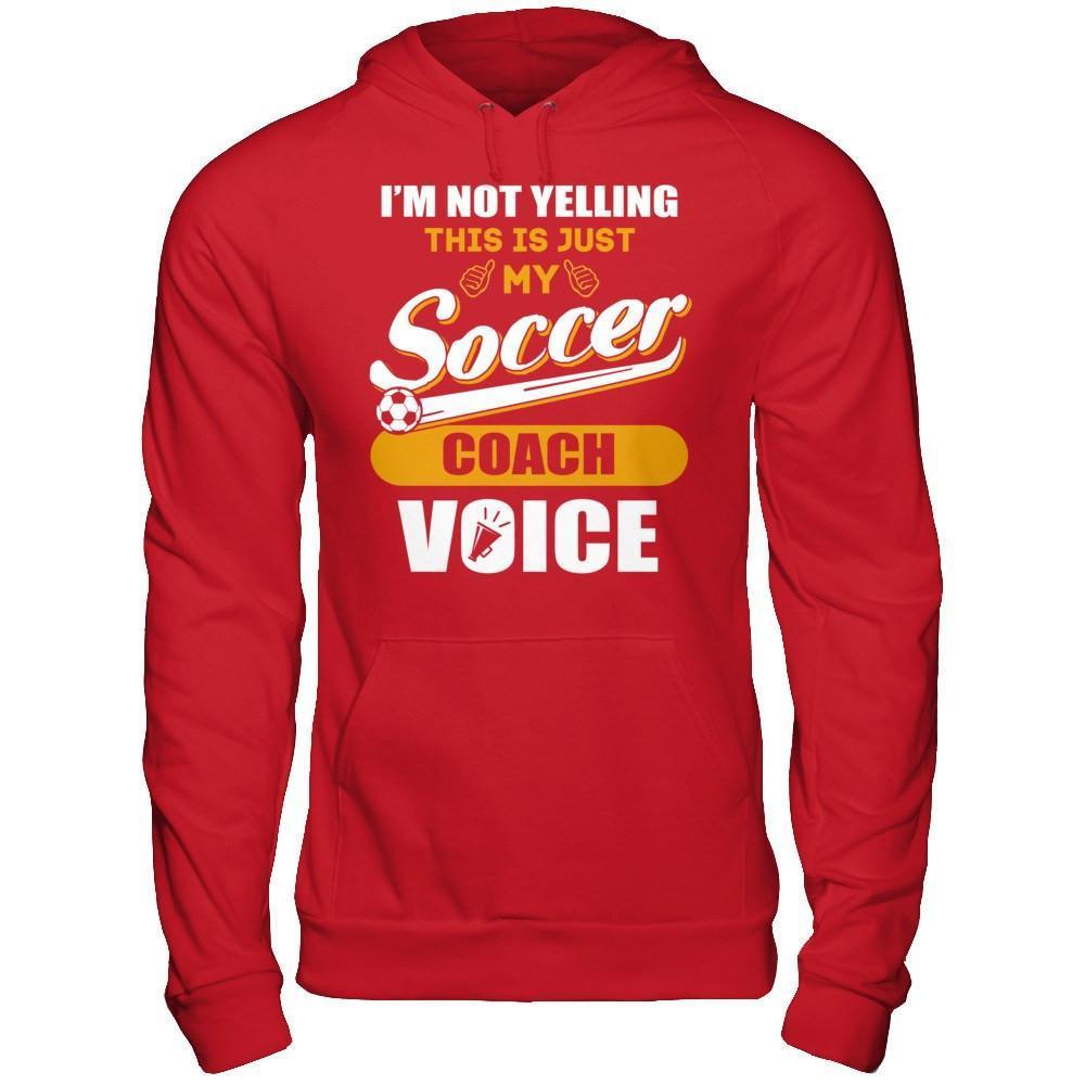 I'm Not Yelling This Is Just My Soccer Coach Voice-T-Shirt & Hoodie-Pullover Hoodie-Red
