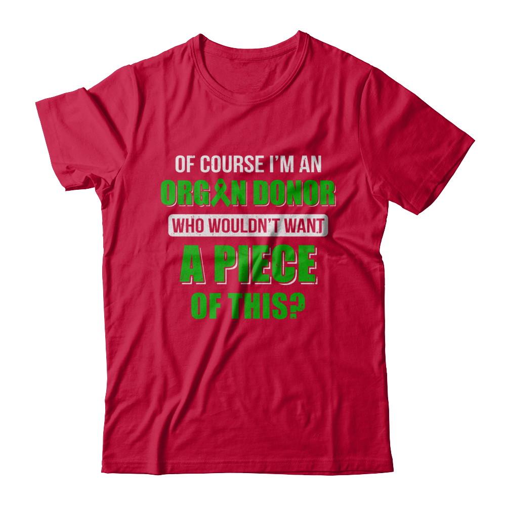 Of Course Im An Organ Donor Want A Piece Of This-T-Shirt & Hoodie-Classic T-Shirt-Red