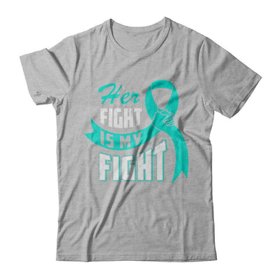 Her Fight is My Fight Ovarian Cancer Teal Awareness Ribbon-T-Shirt & Hoodie-Premium T-Shirt-Heather Gray