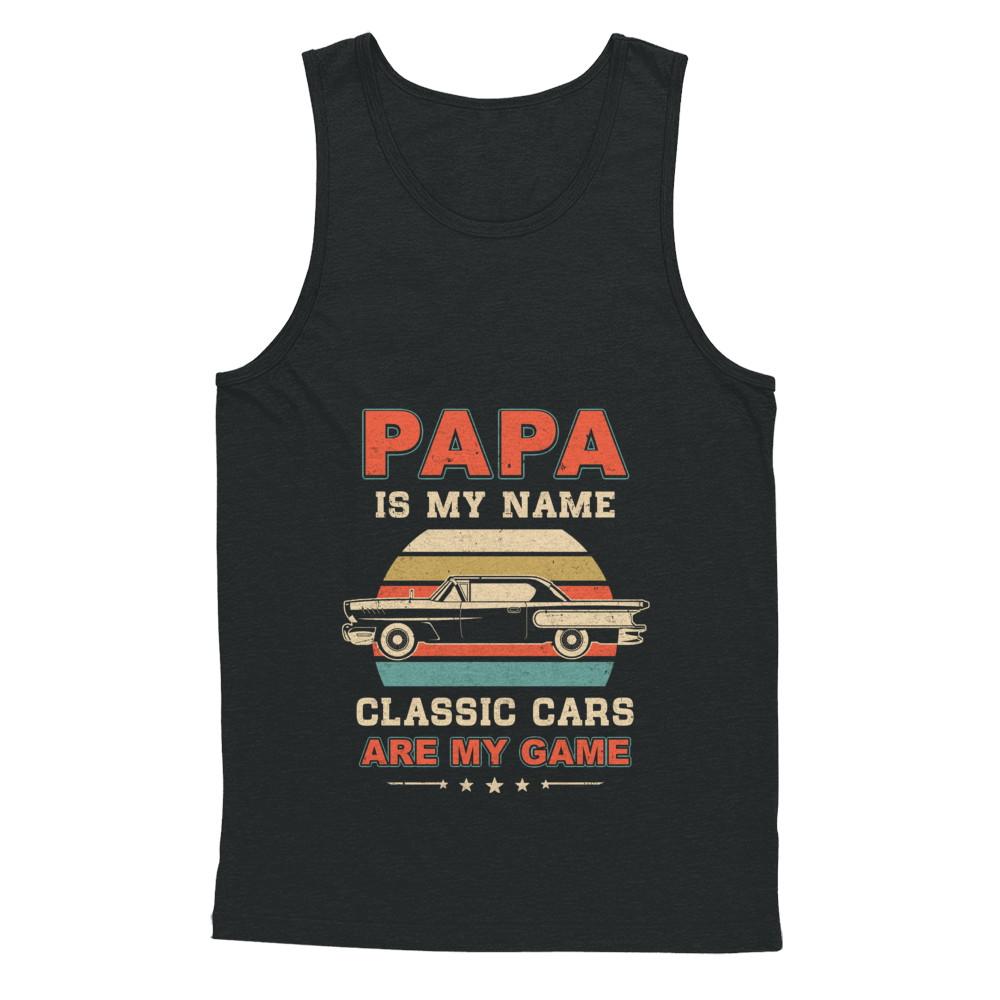 Vintage Papa Is My Name Class Cars Are My Game Fathers Day-T-Shirt & Hoodie-Unisex Tank-Black