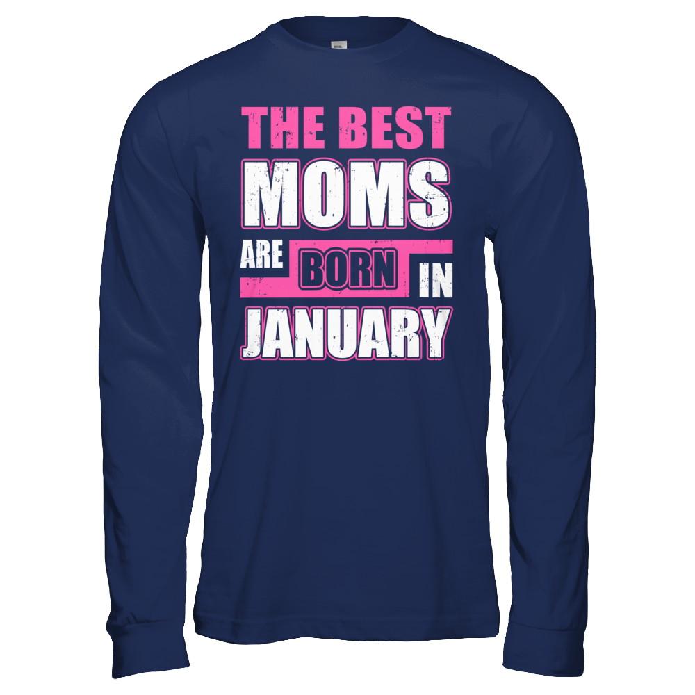 The Best Moms Are Born In January-T-Shirt & Hoodie-Long Sleeve T-Shirt-Navy