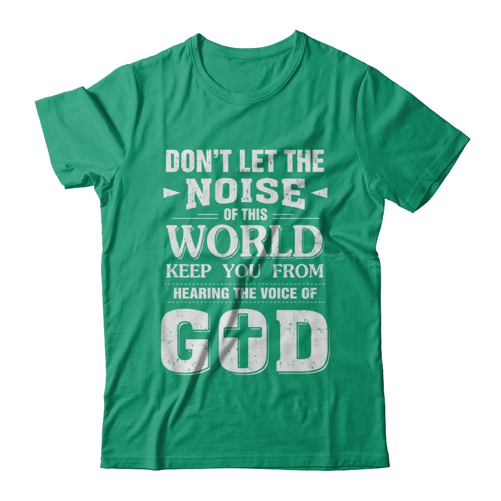 Don't Let The Noise Of This World Keep You From God-T-Shirt & Hoodie-Classic T-Shirt-Kelly Green