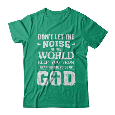 Don't Let The Noise Of This World Keep You From God-T-Shirt & Hoodie-Classic T-Shirt-Kelly Green