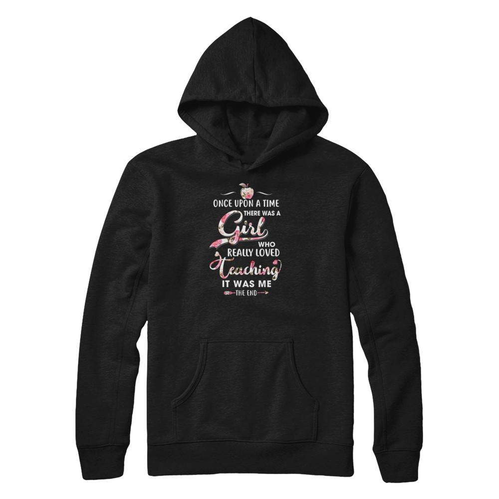 Once Upon A Time There Was A Girl Who Really Loved Teaching-T-Shirt & Tank Top-Pullover Hoodie-Black