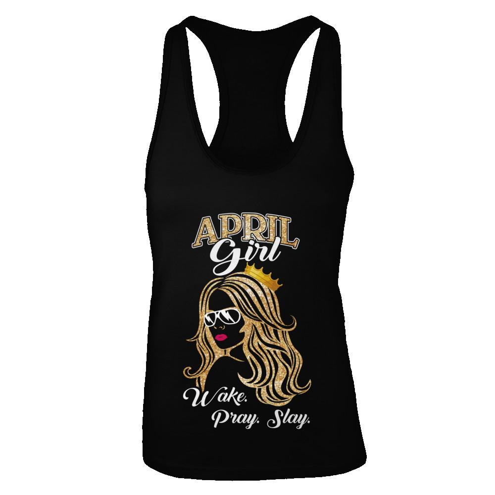 April Woman Lady Girl Wake Pray Slay Birthday Gift