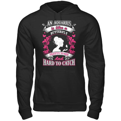 An Aquarius Is Like A Butterfly Pretty To See And Hard To Catch-T-Shirt & Hoodie-Pullover Hoodie-Black