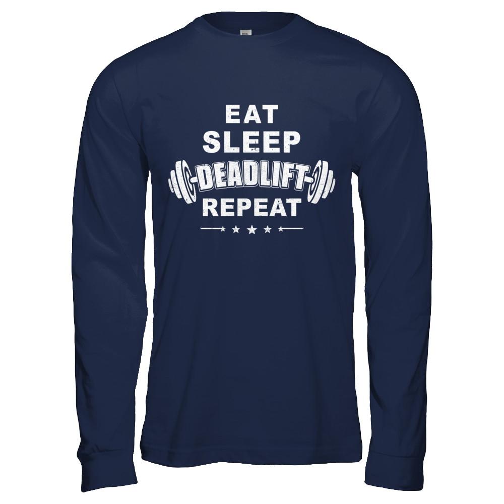 Eat Sleep Deadlift Repeat Powerlifting Weight Lifting-T-Shirt & Hoodie-Long Sleeve T-Shirt-Navy