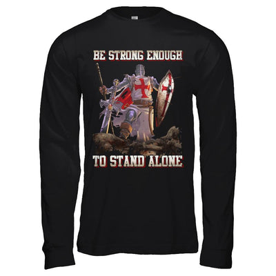 Knight Templar Be Strong Enough To Stand Alone-T-Shirt & Hoodie-Long Sleeve T-Shirt-Black