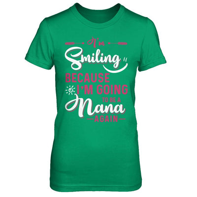 I'm Smiling Because I'm Going To Be A Nana Again-T-Shirt & Hoodie-Women's T-Shirt-Irish Green