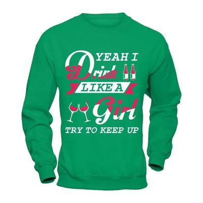 Yeah I Drink Like A Girl-T-Shirt & Hoodie-Crewneck Sweatshirt-Irish Green