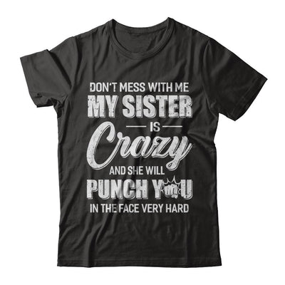 Don't Mess With Me My Sister Is Crazy Gift For Brother-T-Shirt & Hoodie-Classic T-Shirt-Black