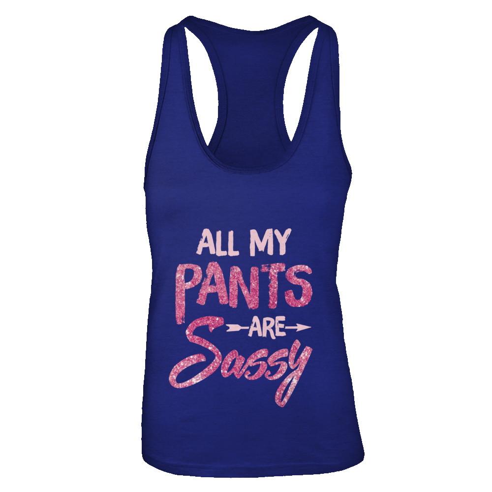 All My Pants Are Sassy Sassypants-T-Shirt & Tank Top-
