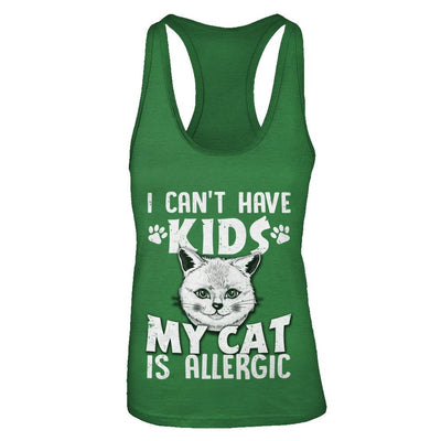I Can't Have Kids My Cat Is Allergic-T-Shirt & Tank Top-